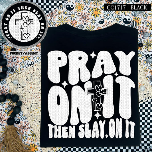 Pray on it